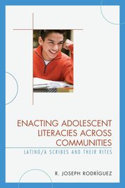 Enacting Adolescent Literacies across Communities, Rodrguez R. Joseph
