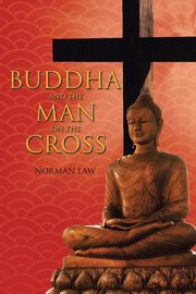 ksiazka tytu: Buddha And The Man On The Cross autor: Law Norman