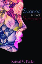 Scarred but not Scorned, Parks Kristal