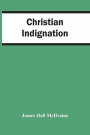 Christian Indignation, Hall McIlvaine James