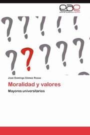 Moralidad y Valores, G?mez Rozas Jos? Domingo