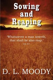 Sowing and Reaping, Moody Dwight Lyman