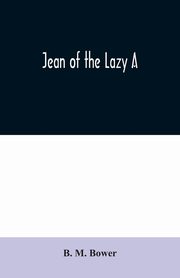 Jean of the Lazy A, M. Bower B.