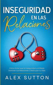 Inseguridad en las Relaciones, Sutton Alex
