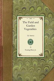 The Field and Garden Vegetables, Fearing Burr Jr.