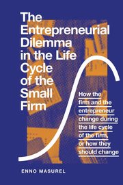 The Entrepreneurial Dilemma in the Life Cycle of the Small Firm, Masurel Professor Enno