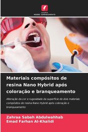 Materiais compsitos de resina Nano Hybrid aps colora?o e branqueamento, Abdulwahhab Zahraa Sabah