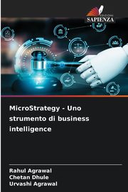 MicroStrategy - Uno strumento di business intelligence, Agrawal Rahul