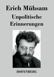 Unpolitische Erinnerungen, Mhsam Erich