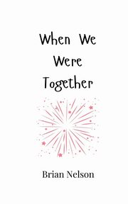 When We Were Together, Nelson Brian