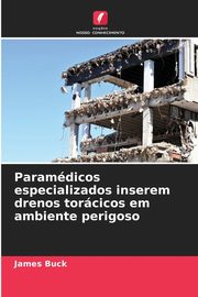 Paramdicos especializados inserem drenos torcicos em ambiente perigoso, Buck James