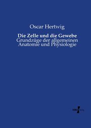 Die Zelle und die Gewebe, Hertwig Oscar