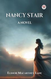 Nancy Stair A Novel, Lane Elinor Macartney