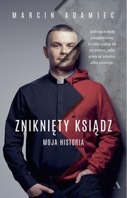 Zniknity ksidz Moja historia, Adamiec Marcin