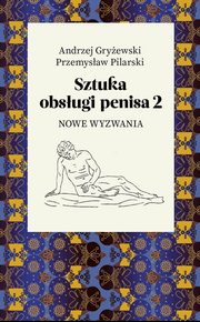 Sztuka obsugi penisa 2, Gryewski Andrzej, Pilarski Przemysaw