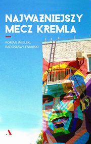 Najwaniejszy mecz Kremla, Imielski Roman, Leniarski Radosaw