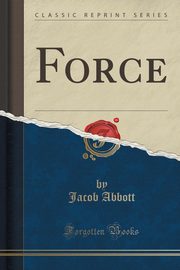 ksiazka tytu: Force (Classic Reprint) autor: Abbott Jacob