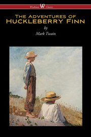 ksiazka tytu: The Adventures of Huckleberry Finn (Wisehouse Classics Edition) autor: Twain Mark