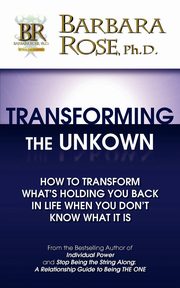 Transforming the Unknown, ROSE BARBARA