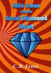 Milo Swan and the Great Diamond Heist, Frost Christopher