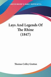 Lays And Legends Of The Rhine (1847), Grattan Thomas Colley