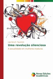 Uma revolu?o silenciosa, Figueiredo Lgia Baruch