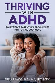 ksiazka tytu: Thriving with ADHD autor: Paz - MA LPC LCDC Erika