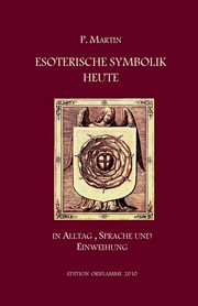 Esoterische Symbolik heute, Martin P.