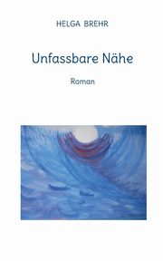 Unfassbare Nhe, BREHR HELGA