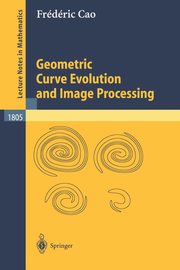 Geometric Curve Evolution and Image Processing, Cao Frdric