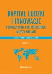 Kapita ludzki i innowacje a zmniejszanie luki rozwojowej midzy krajami, Firszt Dariusz, Jaboski ukasz