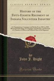 ksiazka tytu: History of the Fifty-Eighth Regiment of Indiana Volunteer Infantry autor: Hight John J.