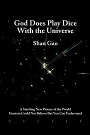 God Does Play Dice with the Universe, Gao Shan