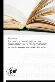 Le cas de l valuation des formations ? l entrepreneuriat, LEGRAND-E