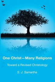 One Christ-Many Religions, Samartha S. J.