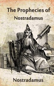 The Prophecies Of Nostradamus, Nostradamus