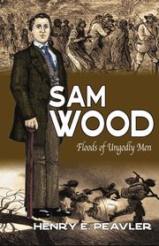 Sam Wood Floods of Ungodly Men, Peavler Henry   E
