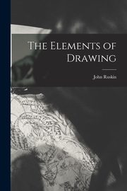 ksiazka tytu: The Elements of Drawing autor: Ruskin John