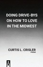 Doing Drive-Bys On How To Find Love In The Midwest, Crisler Curtis L