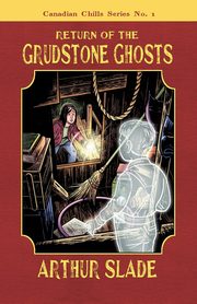 Return of the Grudstone Ghosts, Slade Arthur