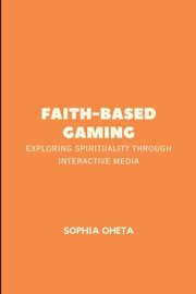 Faith-Based Gaming, SOPHIA OHETA