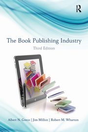 The Book Publishing Industry, Greco Albert N.