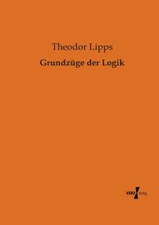Grundzge der Logik, Lipps Theodor
