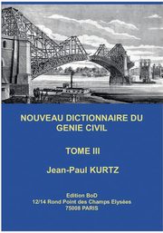 Nouveau Dictionnaire du Gnie Civil, Kurtz Jean-Paul