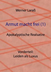 Armut macht frei (1) Leiden als Luxus, Lara Werner