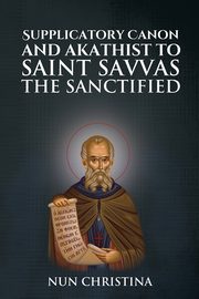 Supplicatory Canon and Akathist to Saint Savvas the Sanctified, Christina Nun