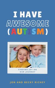 I Have AWESOME (Autism), Richey Jon and Becky
