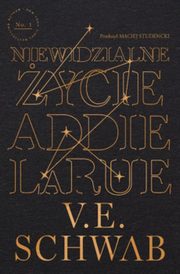 ksiazka tytu: Niewidzialne ycie Addie LaRue autor: Schwab Victoria