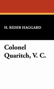 ksiazka tytu: Colonel Quaritch, V. C. autor: Haggard H. Rider