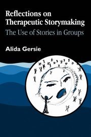 ksiazka tytu: Reflections on Therapeutic Storymaking autor: Gersie Alida